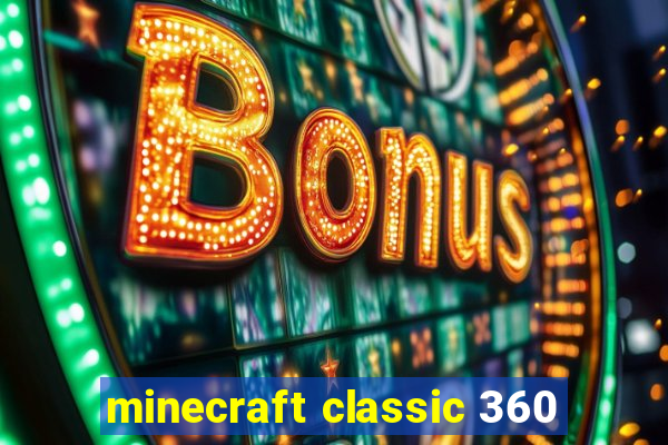 minecraft classic 360